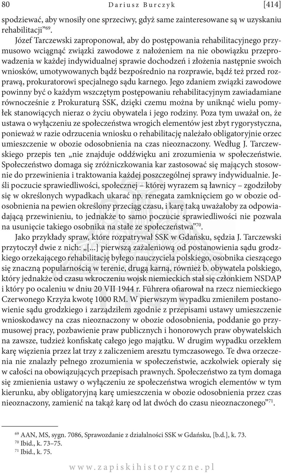 złożenia następnie swoich wniosków, umotywowanych bądź bezpośrednio na rozprawie, bądź też przed rozprawą, prokuratorowi specjalnego sądu karnego.