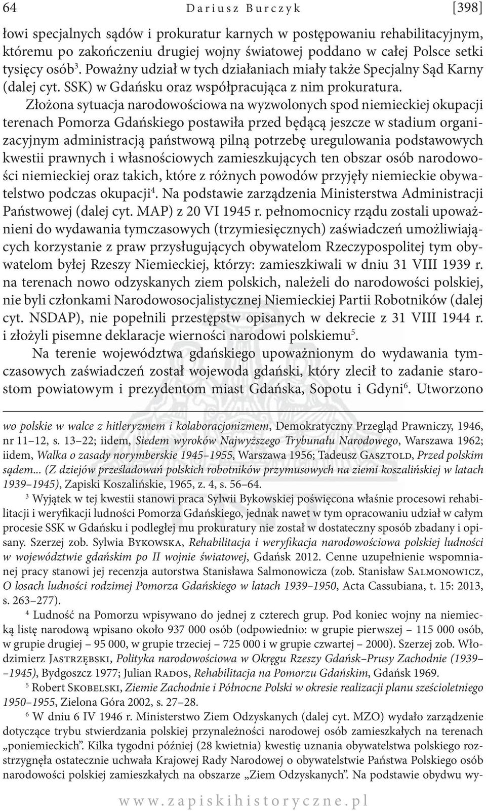 Złożona sytuacja narodowościowa na wyzwolonych spod niemieckiej okupacji terenach Pomorza Gdańskiego postawiła przed będącą jeszcze w stadium organizacyjnym administracją państwową pilną potrzebę