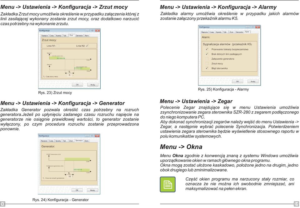 23) Zrzut mocy Menu -> Ustawienia -> Konfiguracja -> Generator Zakładka Generator pozwala określić czas potrzebny na rozruch generatora.