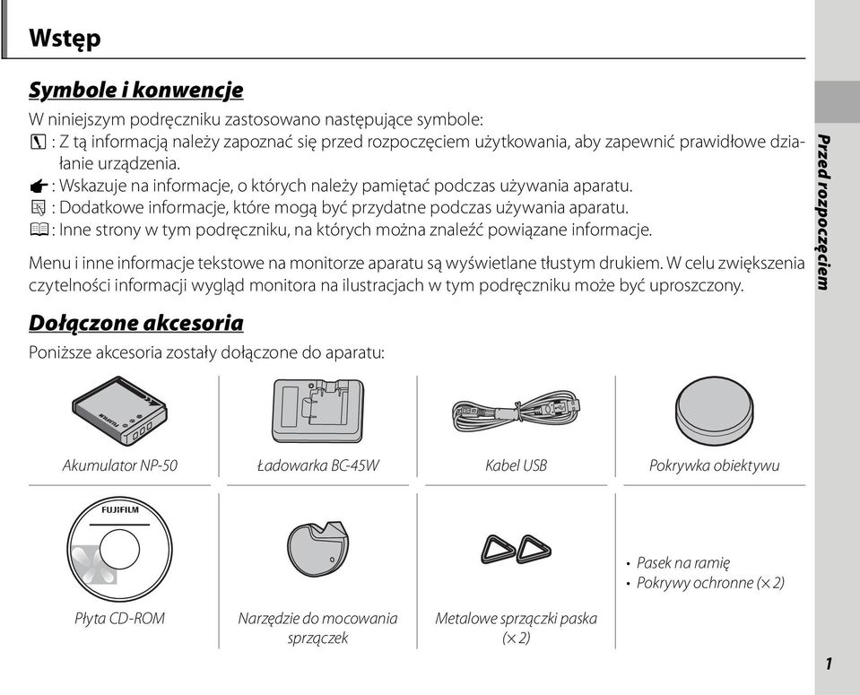 P : Inne strony w tym podręczniku, na których można znaleźć powiązane informacje. Menu i inne informacje tekstowe na monitorze aparatu są wyświetlane tłustym drukiem.