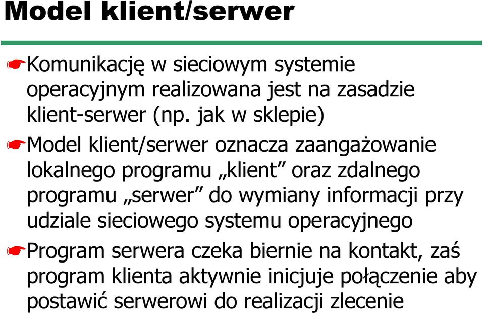 programu serwer do wymiany informacji przy udziale sieciowego systemu operacyjnego Program serwera czeka