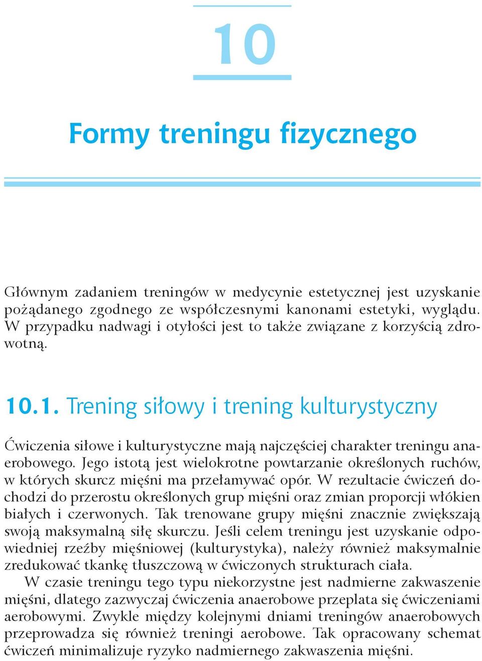 .1. Trening siłowy i trening kulturystyczny Ćwiczenia siłowe i kulturystyczne mają najczęściej charakter treningu anaerobowego.