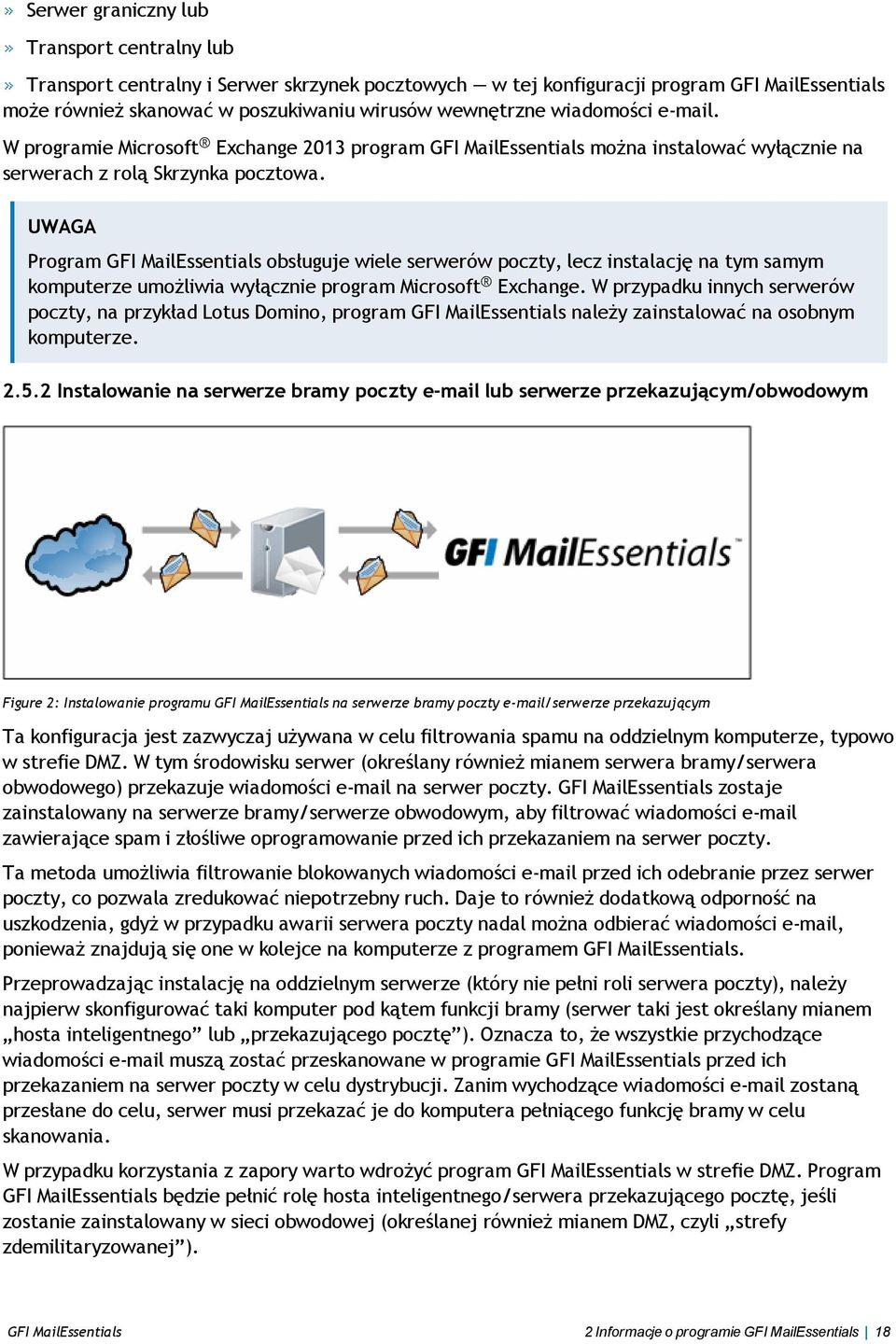 Program GFI MailEssentials obsługuje wiele serwerów poczty, lecz instalację na tym samym komputerze umożliwia wyłącznie program Microsoft Exchange.