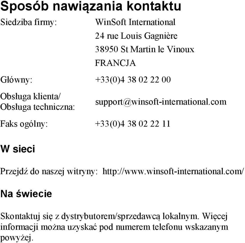 com Faks ogólny: +33(0)4 38 02 22 11 W sieci Przejdź do naszej witryny: http://www.winsoft-international.