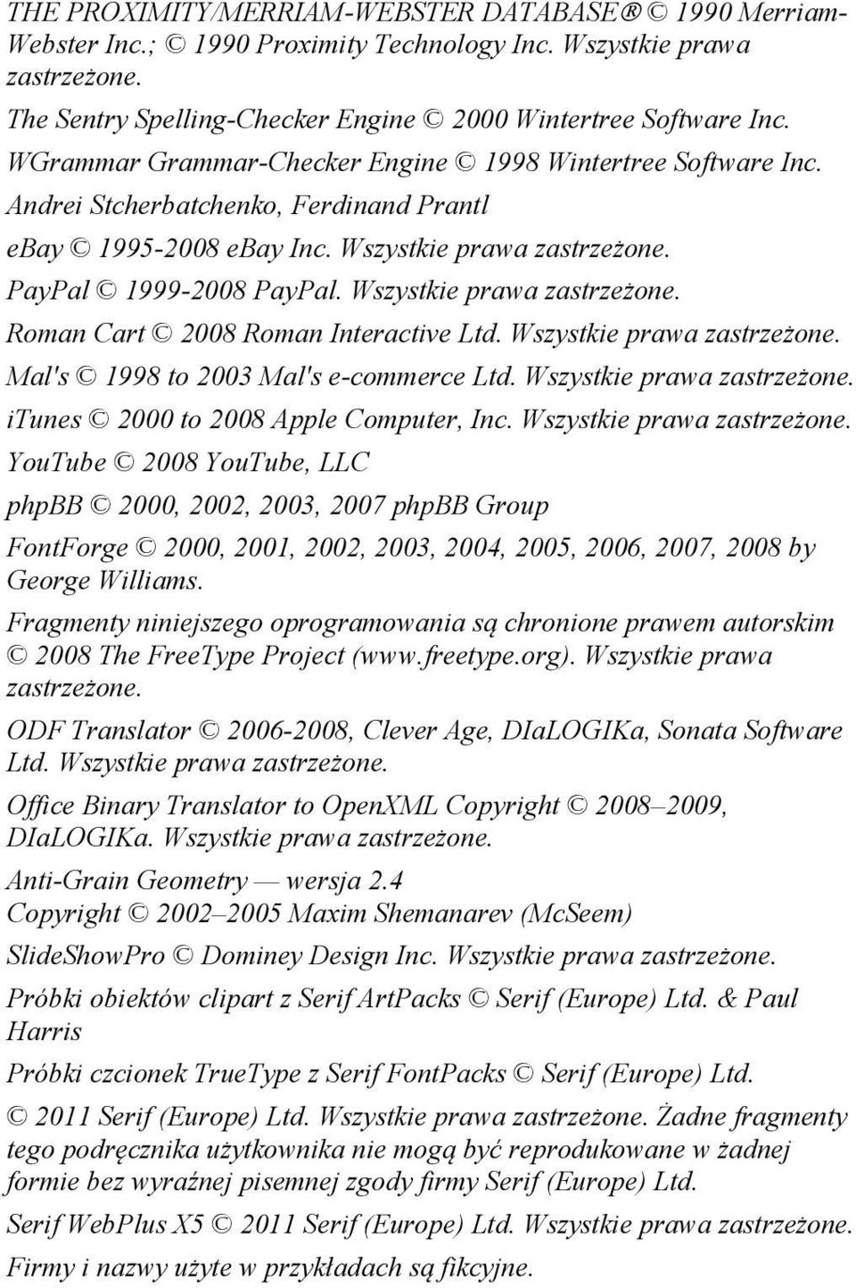 Wszystkie prawa zastrzeżone. Roman Cart 2008 Roman Interactive Ltd. Wszystkie prawa zastrzeżone. Mal's 1998 to 2003 Mal's e-commerce Ltd. Wszystkie prawa zastrzeżone. itunes 2000 to 2008 Apple Computer, Inc.