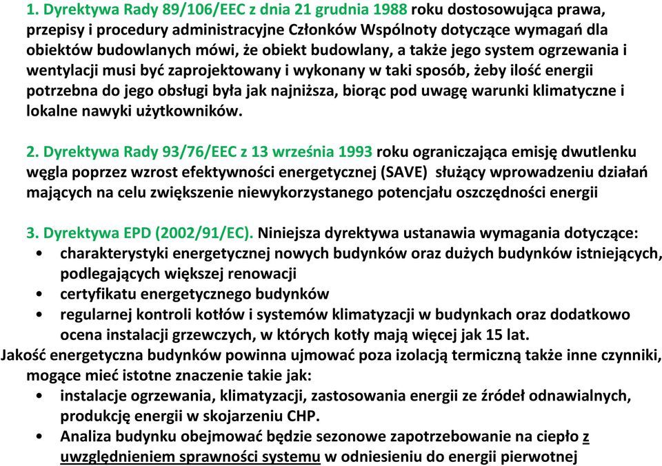 klimatyczne i lokalne nawyki użytkowników. 2.