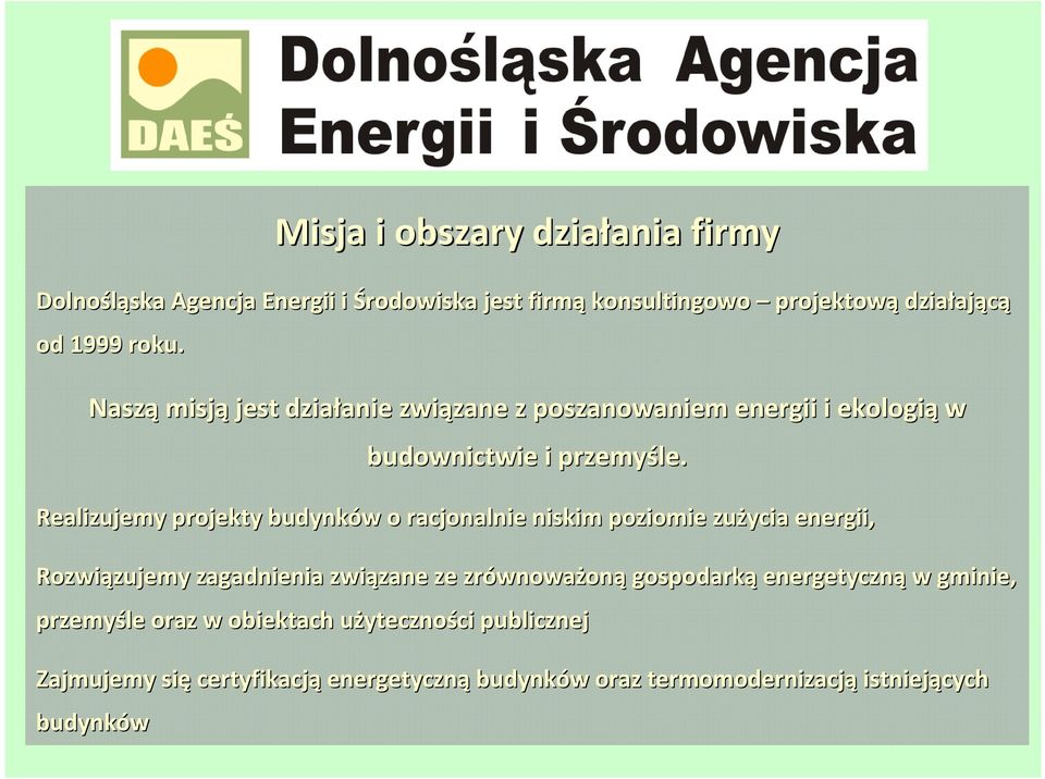 Realizujemy projekty budynków w o racjonalnie niskim poziomie zużycia energii, Rozwiązujemy zujemy zagadnienia związane zane ze zrównowa wnoważoną