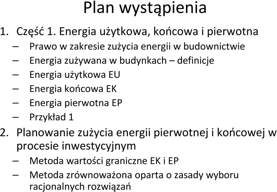 zużywana w budynkach definicje Energia użytkowa EU Energia końcowa EK Energia pierwotna EP Przykład