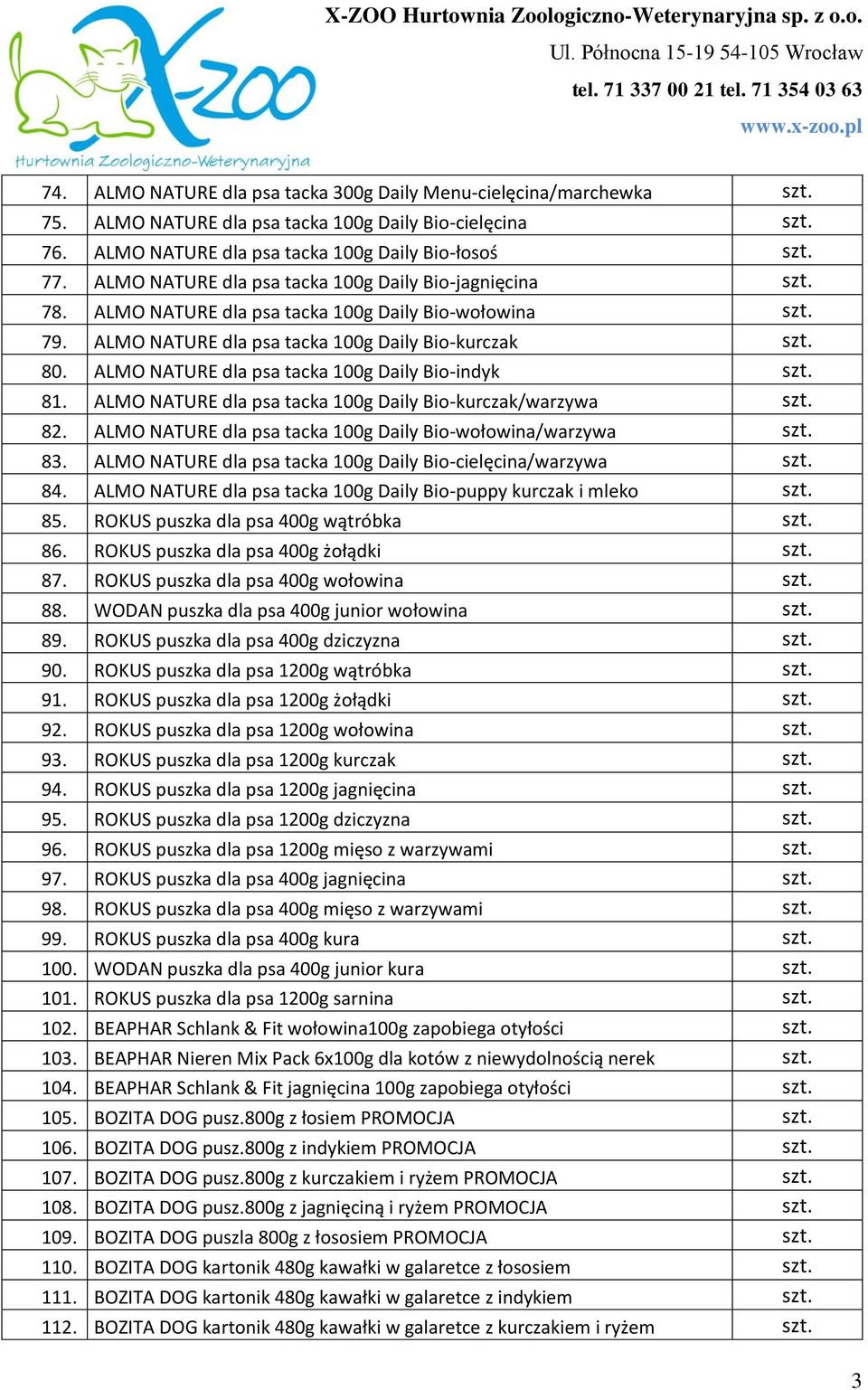 ALMO NATURE dla psa tacka 100g Daily Bio-indyk 81. ALMO NATURE dla psa tacka 100g Daily Bio-kurczak/warzywa 82. ALMO NATURE dla psa tacka 100g Daily Bio-wołowina/warzywa 83.