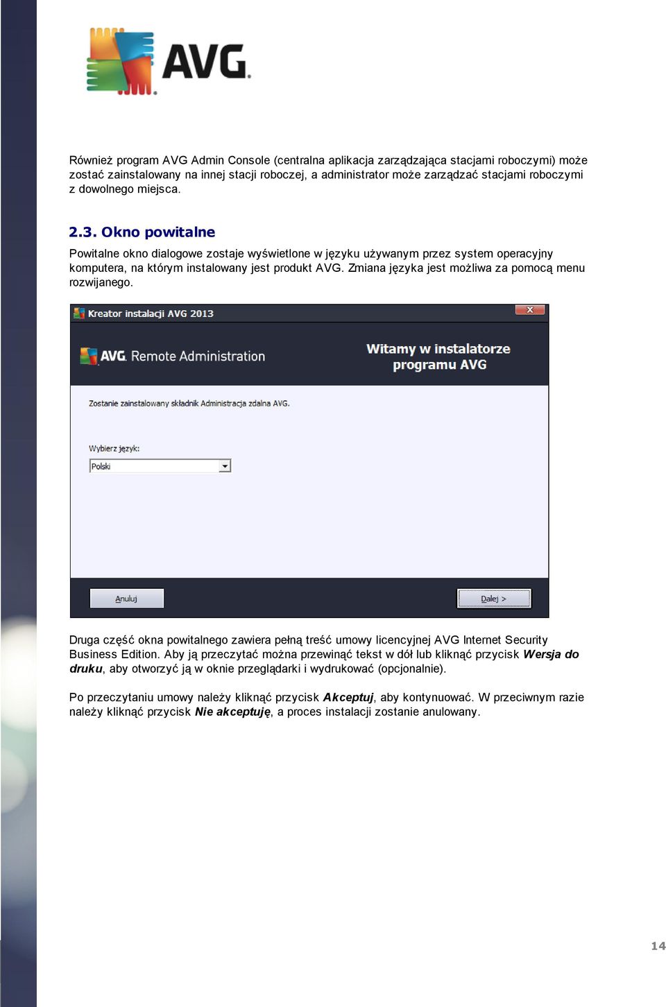 Zmiana języka jest możliwa za pomocą menu rozwijanego. Druga częśćokna powitalnego zawiera pełną treśćumowy licencyjnej AVG Internet Security Business Edition.