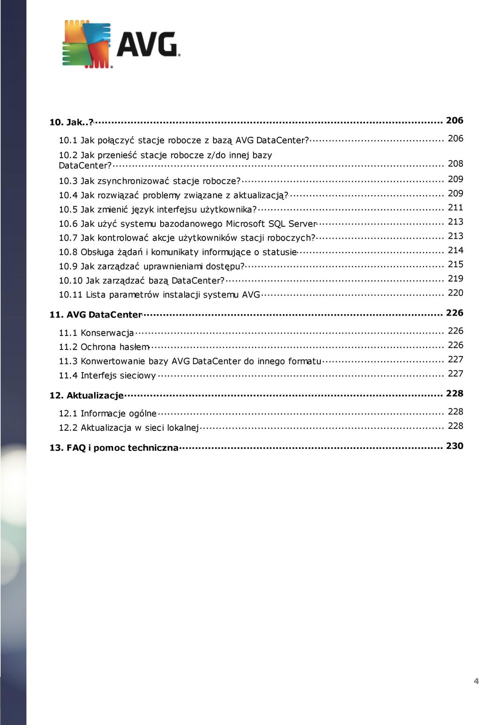 ... 214 10.8 Obsługa żądań i komunikaty informujące o statusie... 215 10.9 Jak zarządzać uprawnieniami dostępu? 219 10.10 Jak... zarządzać bazą DataCenter? 220 10.11 Lista.