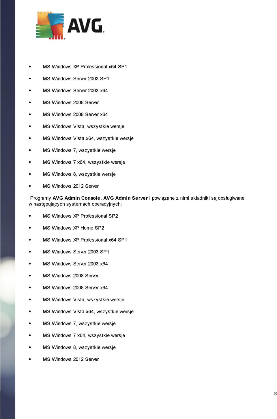 nimi składniki są obsługiwane w następują cych systemach operacyjnych: MS Windows XP Professional SP2 MS Windows XP Home SP2  wszystkie wersje MS Windows 7, wszystkie wersje MS Windows 7 x64,