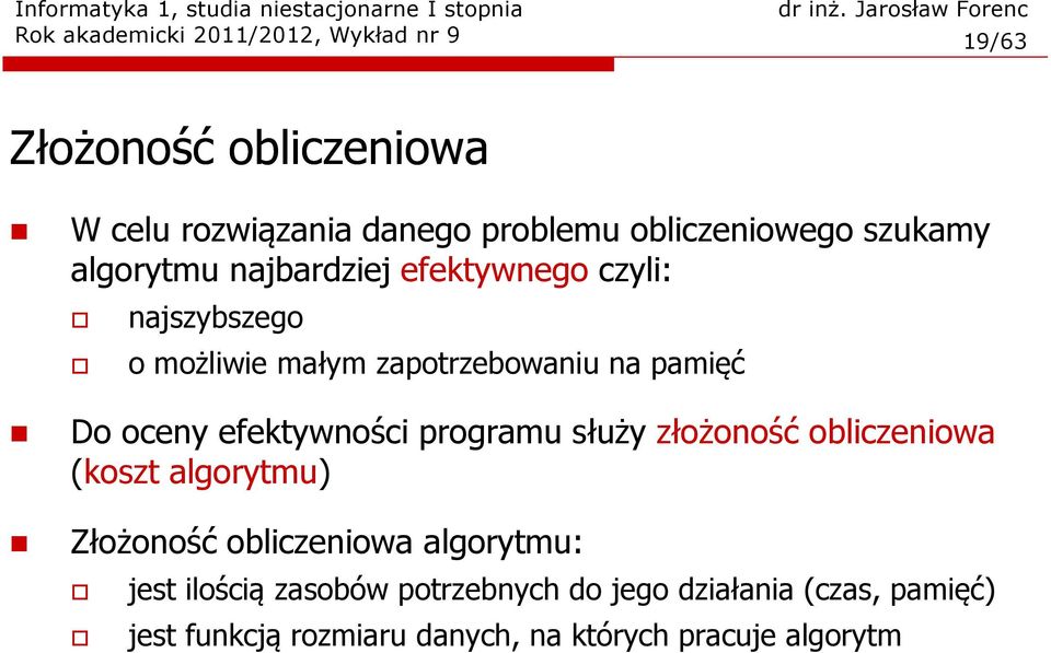 pamięć Do oceny efektywności programu służy złożoność obliczeniowa (koszt algorytmu) Złożoność obliczeniowa