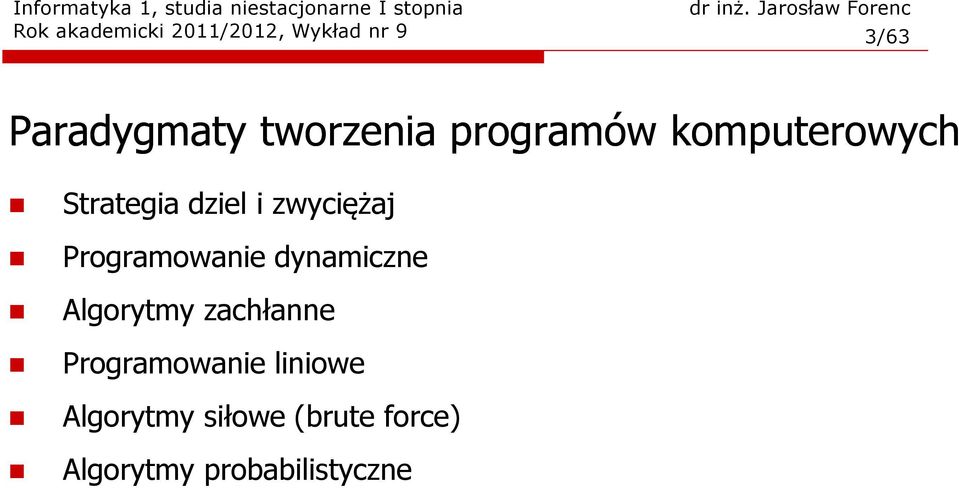 zwyciężaj Programowanie dynamiczne Algorytmy zachłanne