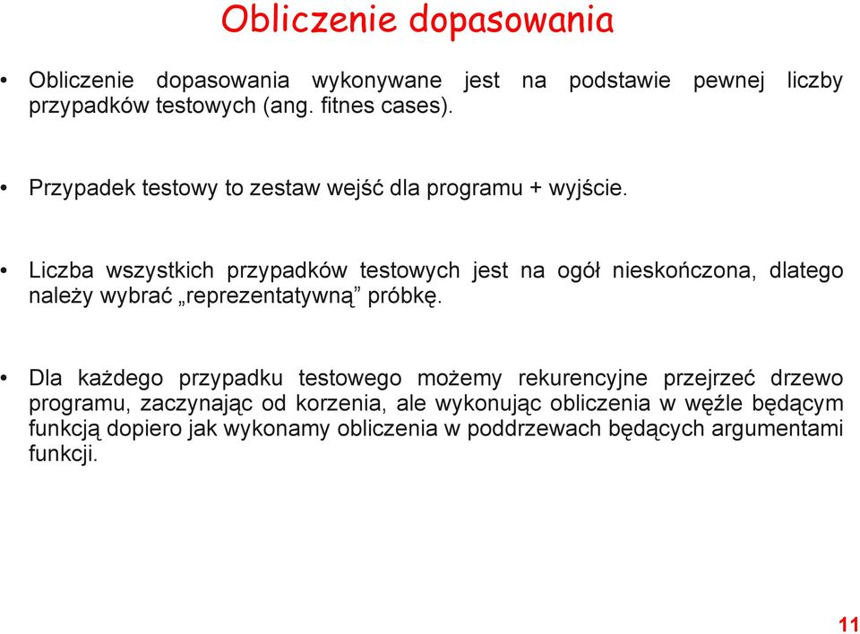 Liczba wszystkich przypadków testowych jest na ogół nieskończona, dlatego należy wybrać reprezentatywną próbkę.