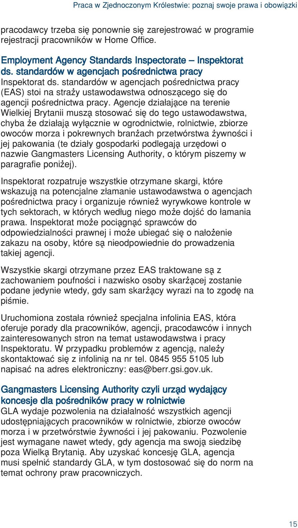 standardów w agencjach poèrednictwa pracy (EAS) stoi na straœy ustawodawstwa odnoszãcego siê do agencji poèrednictwa pracy.