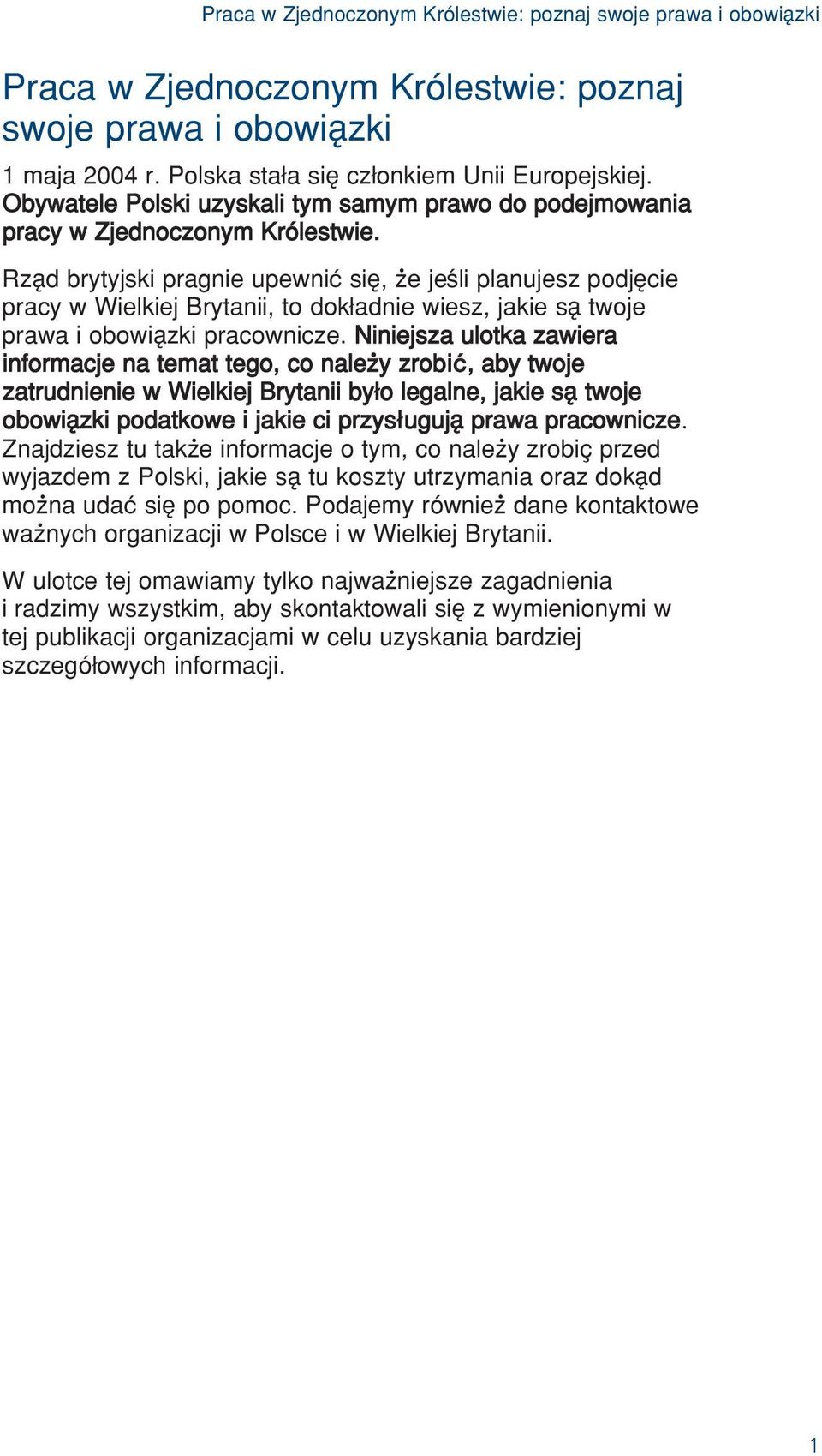 Rzãd brytyjski pragnie upewnić siê, œe jeśli planujesz podjêcie pracy w Wielkiej Brytanii, to dok adnie wiesz, jakie sã twoje prawa i obowiãzki pracownicze.