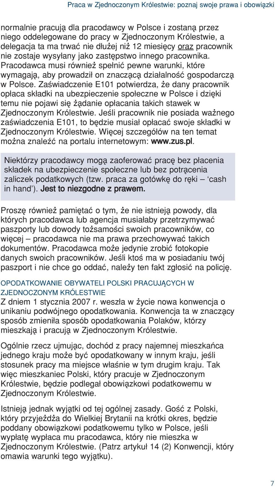 Pracodawca musi równieœ spe niú pewne warunki, które wymagajã, aby prowadzi on znaczãcã dzia alnoèú gospodarczã w Polsce.