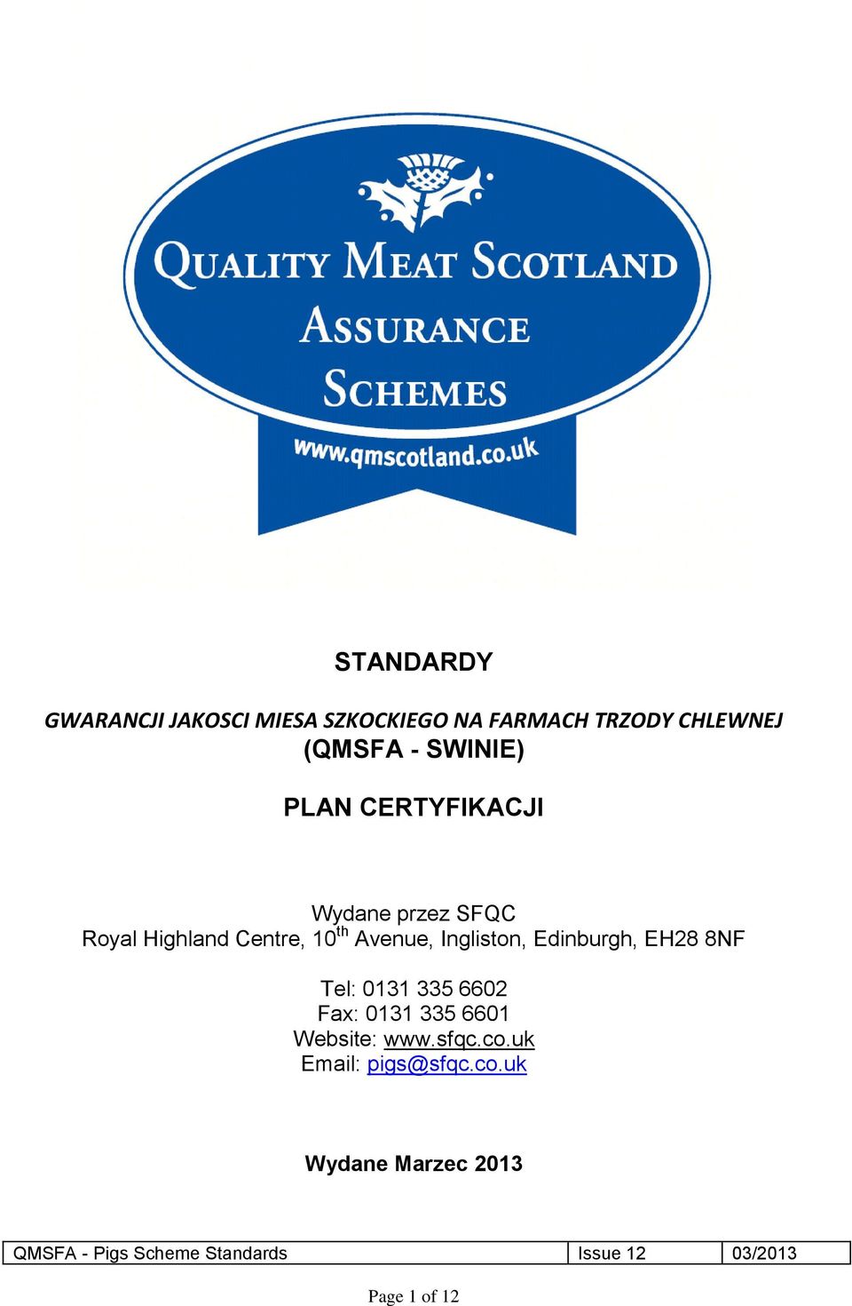 10 th Avenue, Ingliston, Edinburgh, EH28 8NF Tel: 0131 335 6602 Fax: 0131 335