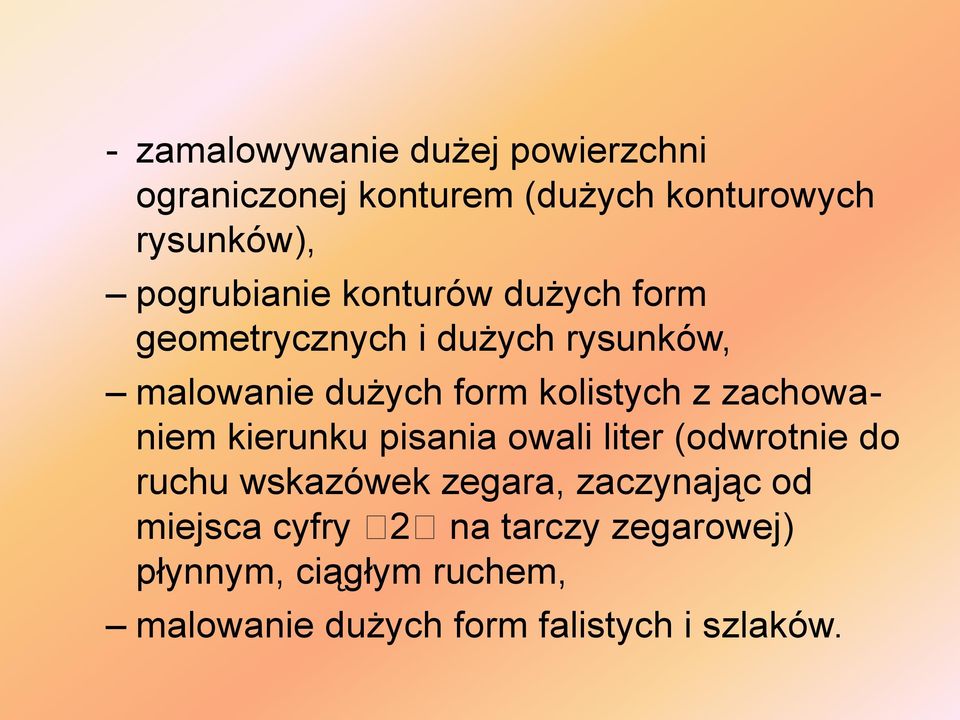 kolistych z zachowaniem kierunku pisania owali liter (odwrotnie do ruchu wskazówek zegara,