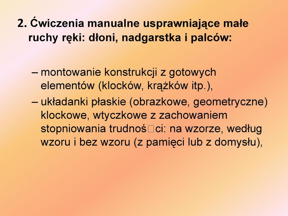 ), układanki płaskie (obrazkowe, geometryczne) klockowe, wtyczkowe z