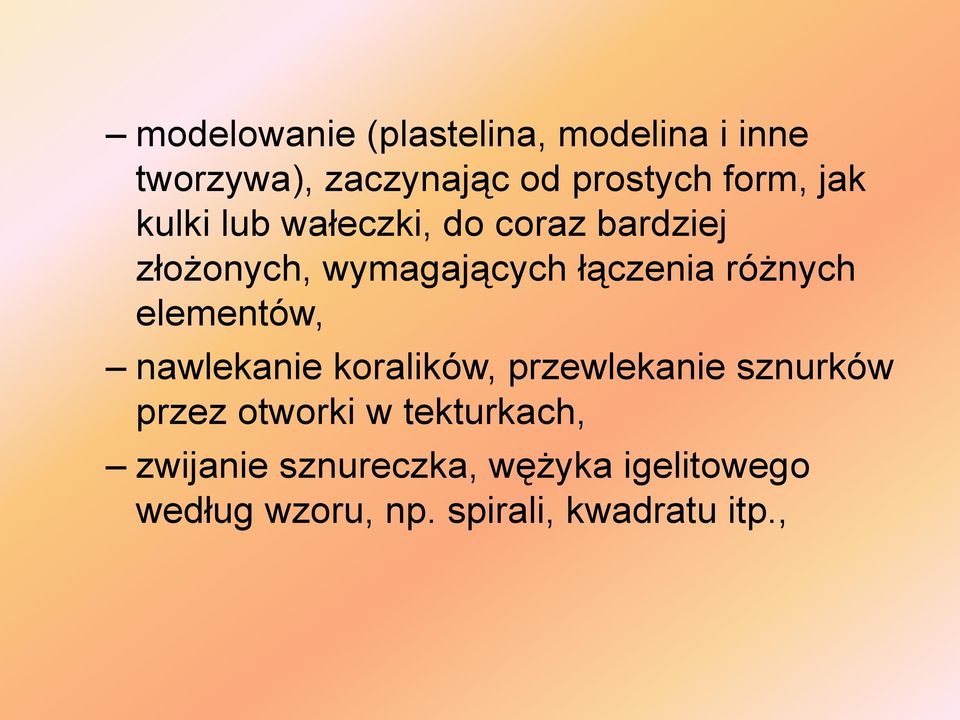 różnych elementów, nawlekanie koralików, przewlekanie sznurków przez otworki w