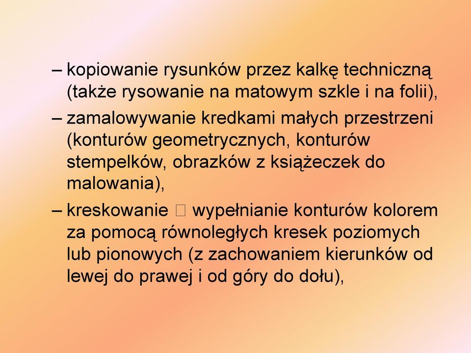 obrazków z książeczek do malowania), kreskowanie wypełnianie konturów kolorem za pomocą