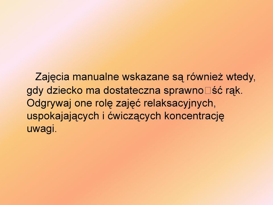 Odgrywaj one rolę zajęć relaksacyjnych,