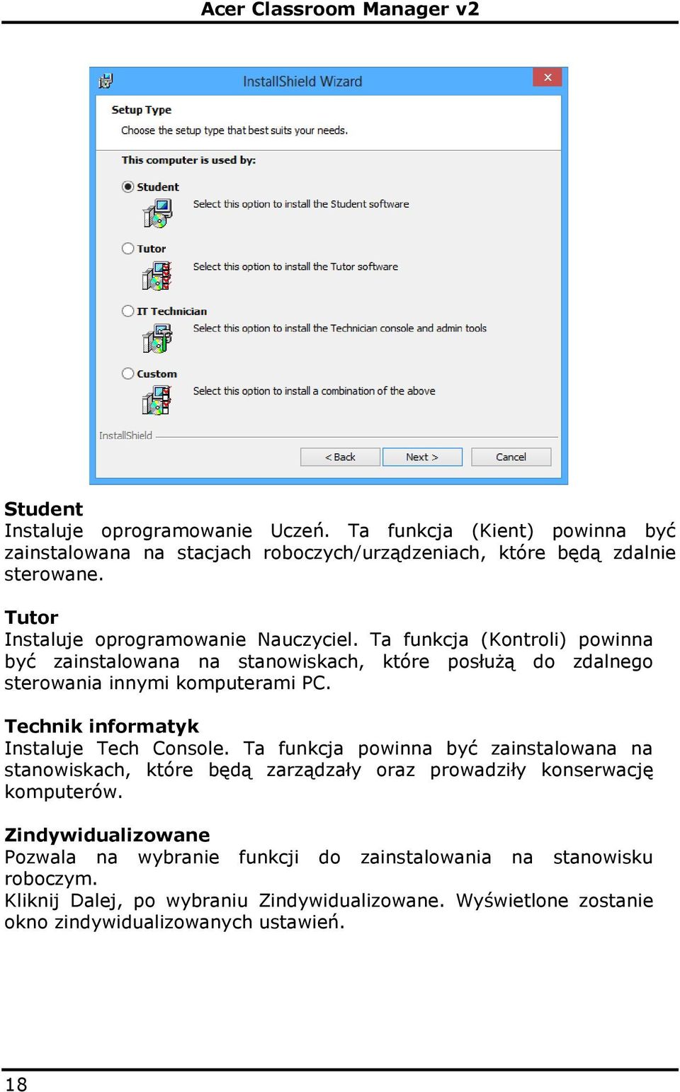 Technik informatyk Instaluje Tech Console. Ta funkcja powinna być zainstalowana na stanowiskach, które będą zarządzały oraz prowadziły konserwację komputerów.