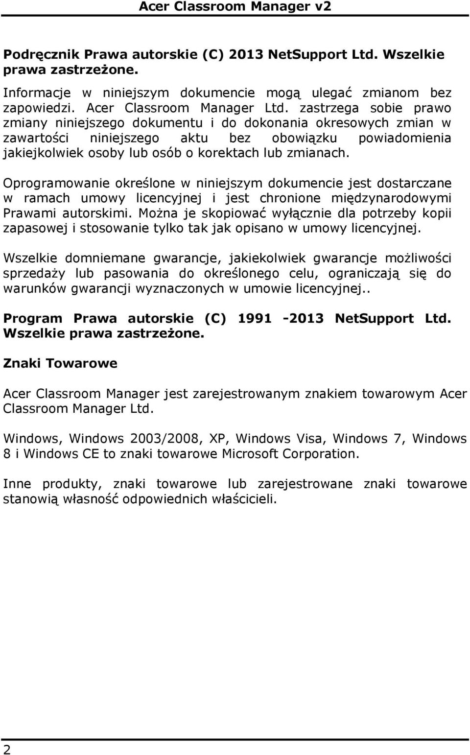 Oprogramowanie określone w niniejszym dokumencie jest dostarczane w ramach umowy licencyjnej i jest chronione międzynarodowymi Prawami autorskimi.