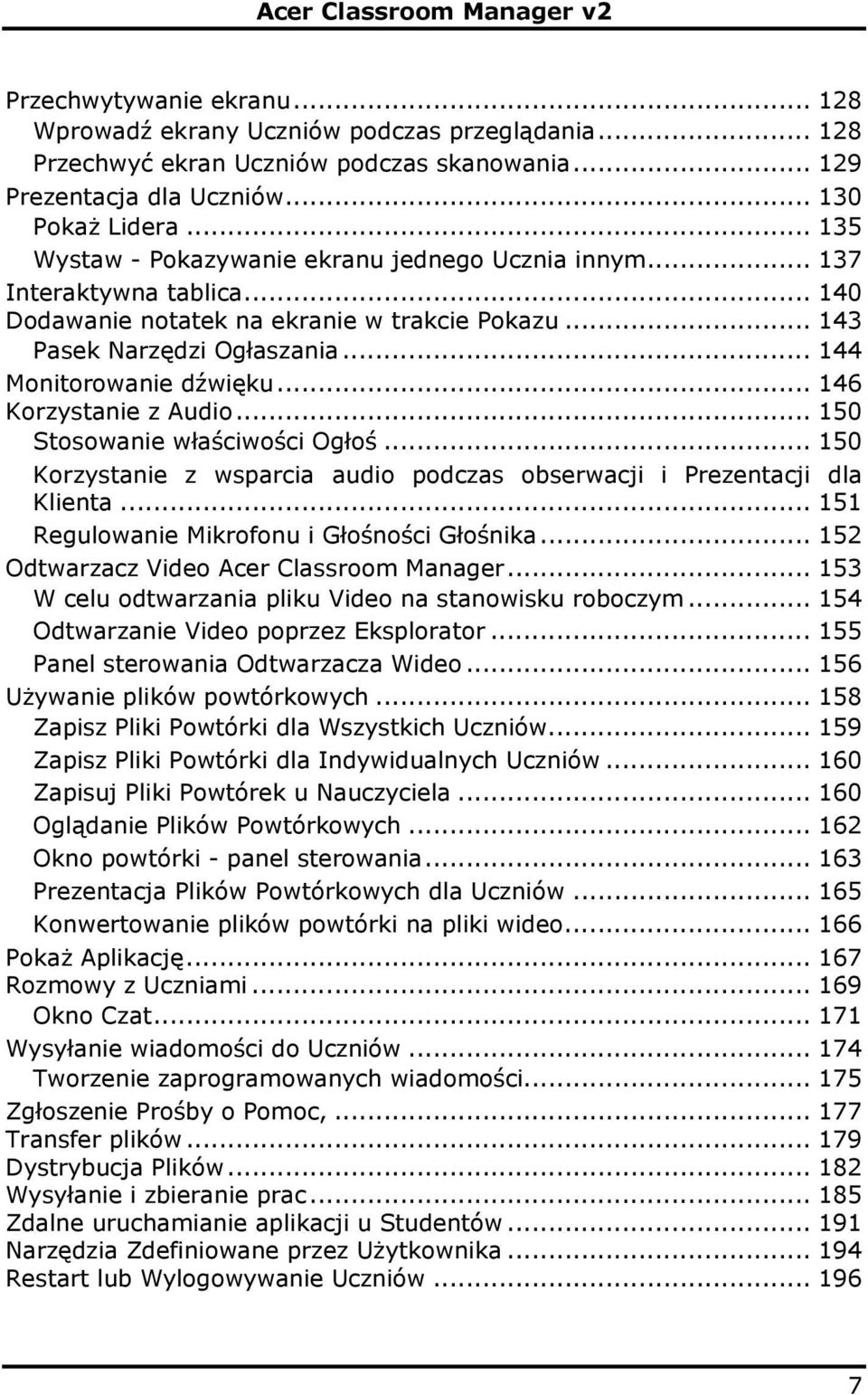 .. 146 Korzystanie z Audio... 150 Stosowanie właściwości Ogłoś... 150 Korzystanie z wsparcia audio podczas obserwacji i Prezentacji dla Klienta... 151 Regulowanie Mikrofonu i Głośności Głośnika.