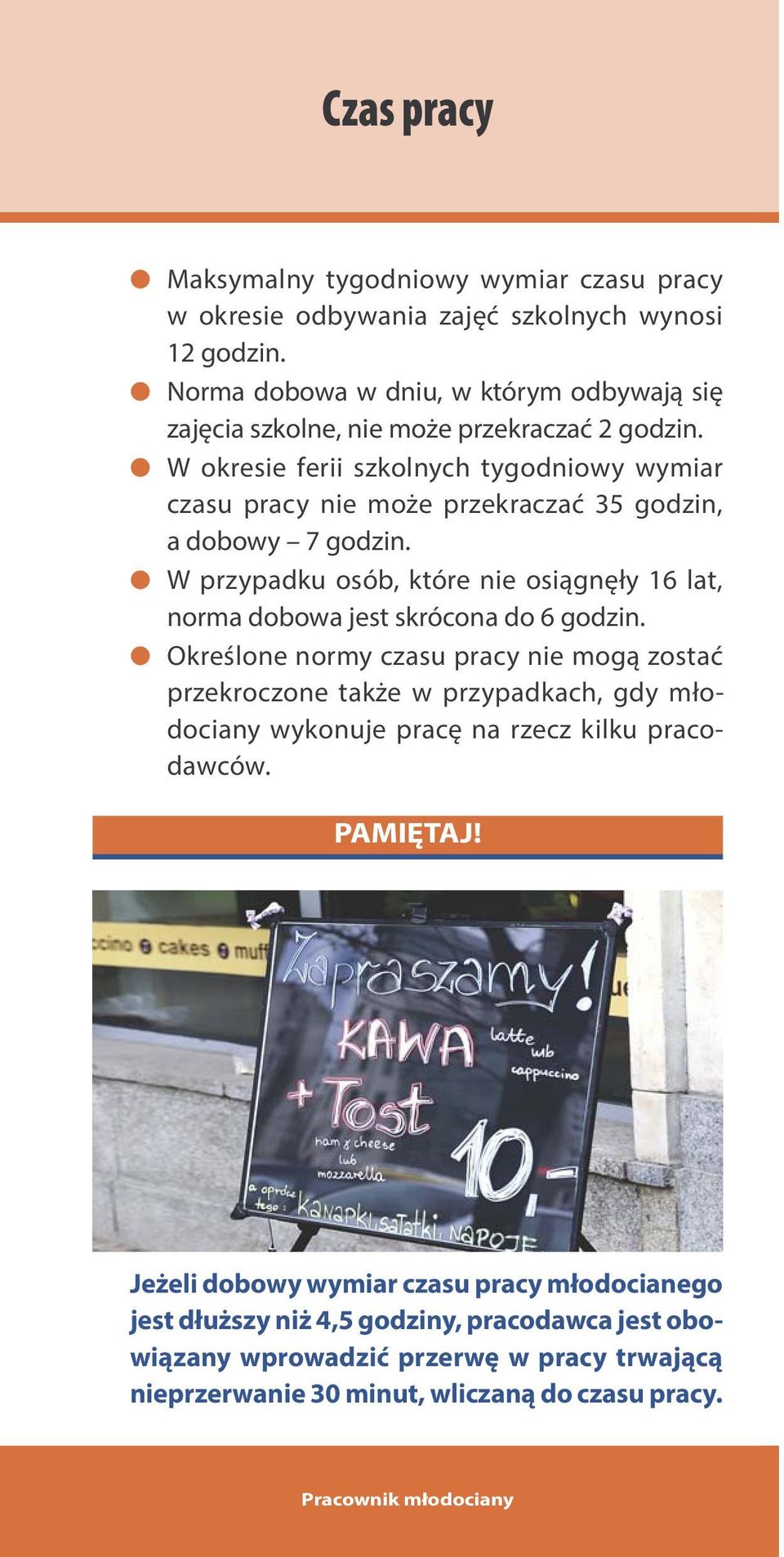 W okresie ferii szkolnych tygodniowy wymiar czasu pracy nie może przekraczać 35 godzin, a dobowy 7 godzin.