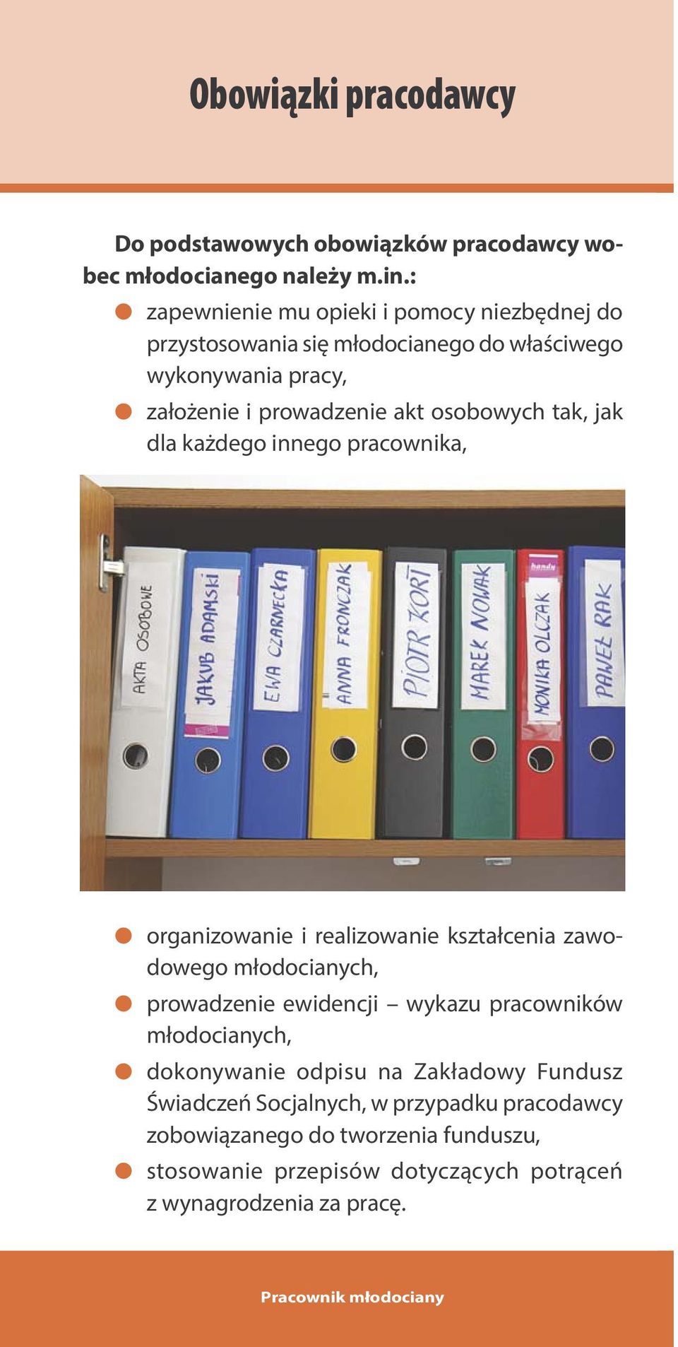 osobowych tak, jak dla każdego innego pracownika, organizowanie i realizowanie kształcenia zawodowego młodocianych, prowadzenie ewidencji wykazu