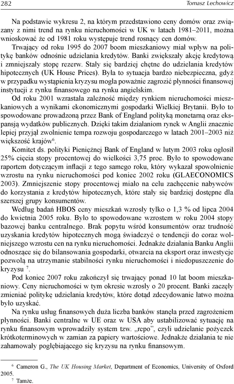 Stały się bardziej chętne do udzielania kredytów hipotecznych (UK House Prices).