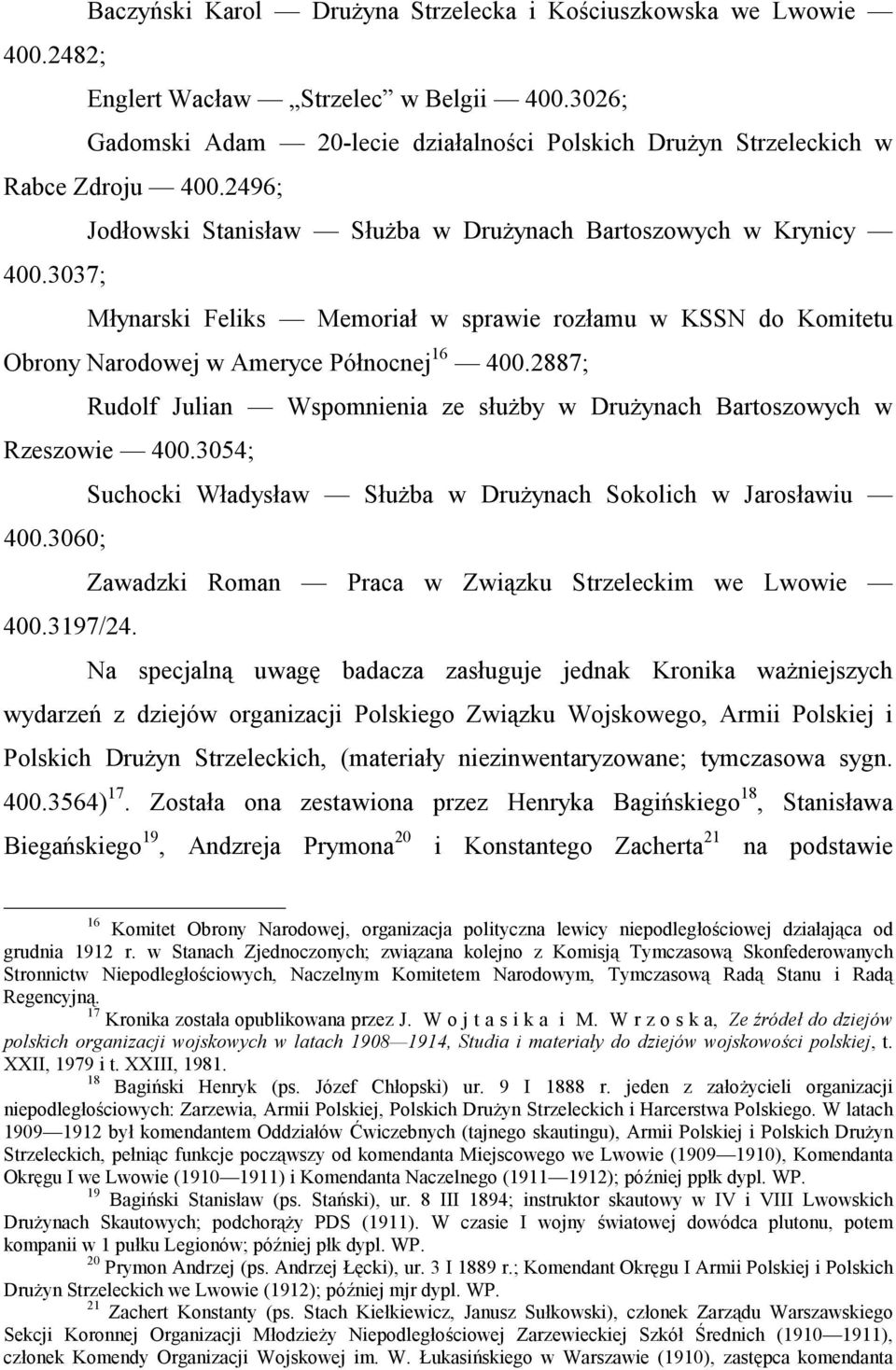 2887; Rudolf Julian Wspomnienia ze służby w Drużynach Bartoszowych w Rzeszowie 400.3054; Suchocki Władysław Służba w Drużynach Sokolich w Jarosławiu 400.