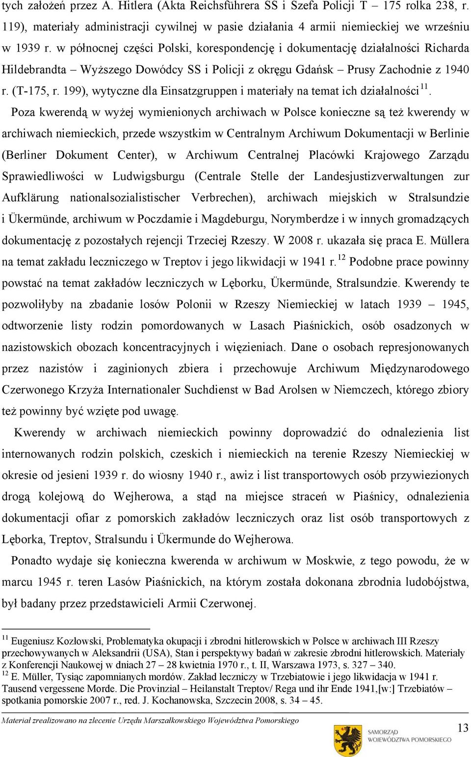 199), wytyczne dla Einsatzgruppen i materiały na temat ich działalności 11.