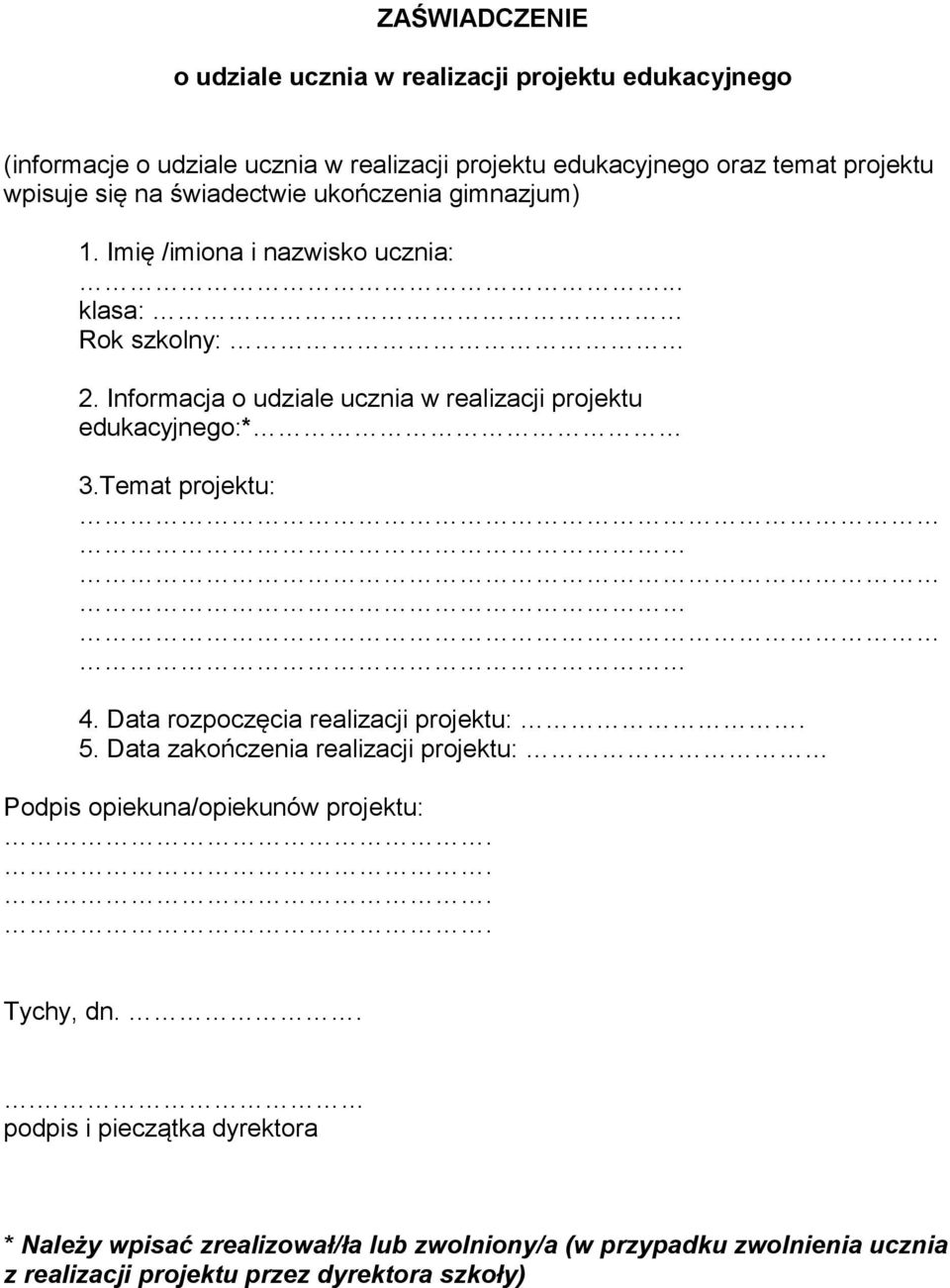 Informacja o udziale ucznia w realizacji projektu edukacyjnego:* 3.Temat projektu: 4. Data rozpoczęcia realizacji projektu:. 5.