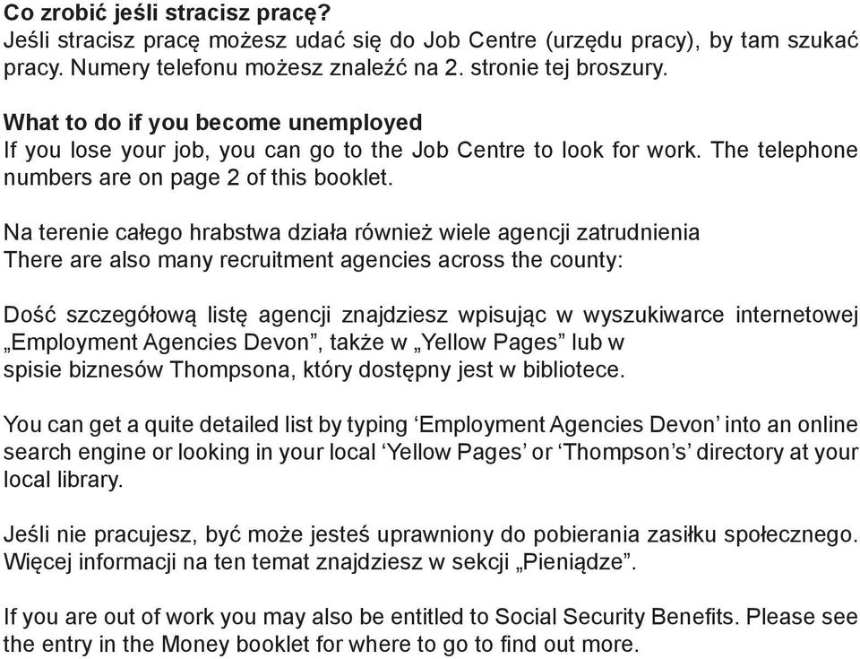 Na terenie całego hrabstwa działa również wiele agencji zatrudnienia There are also many recruitment agencies across the county: Dość szczegółową listę agencji znajdziesz wpisując w wyszukiwarce