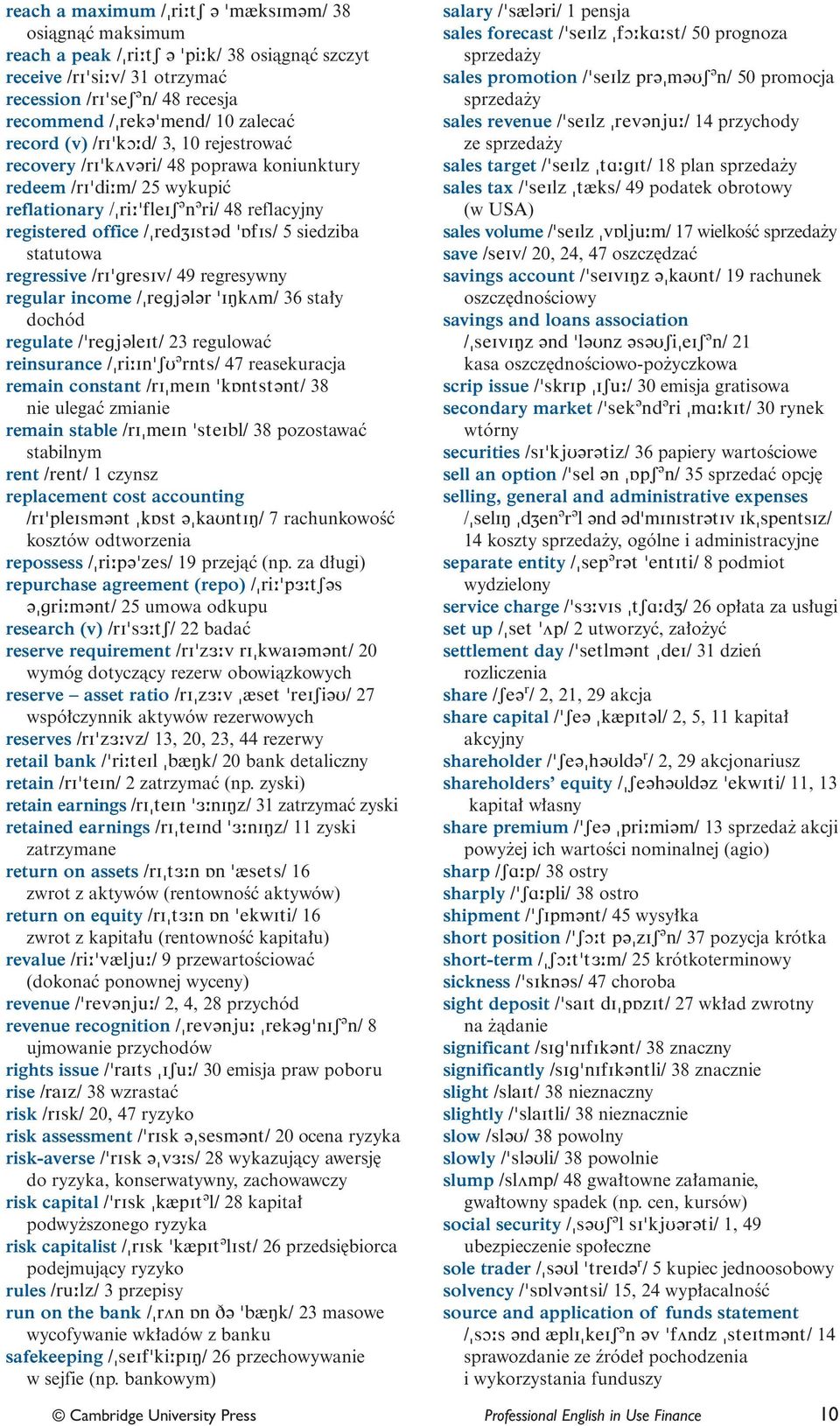 'ÁfIs/ 5 siedziba statutowa regressive /ri'gresiv/ 49 regresywny regular income /"regj@l@r 'IÎköm/ 36 sta y dochód regulate /'regj@leit/ 23 regulowaç reinsurance /"ri:in'su @ rnts/ 47 reasekuracja