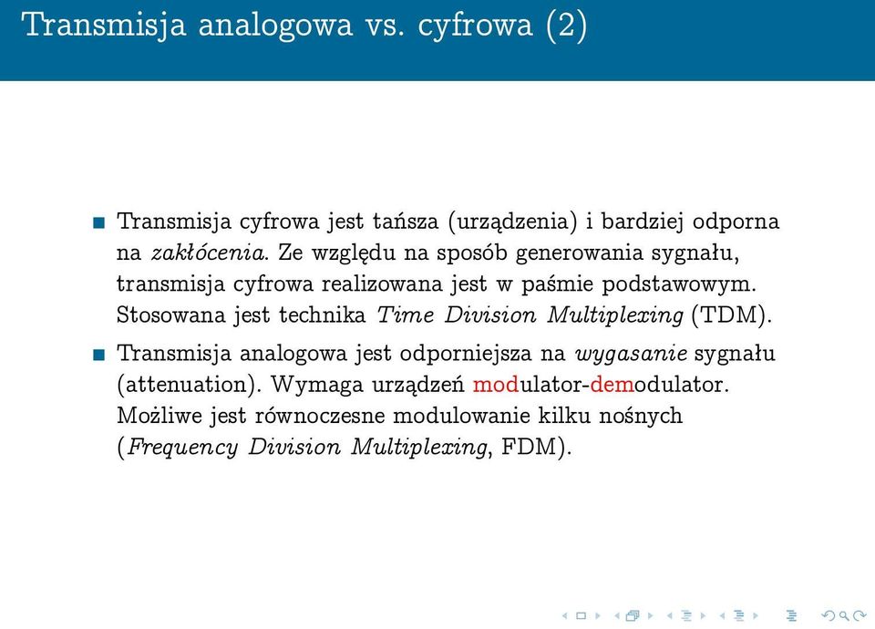 Stosowana jest technika Time Division Multiplexing (TDM).