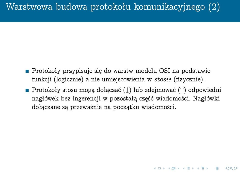 Protokoły stosu mogą dołączać ( ) lub zdejmować ( ) odpowiedni nagłówek bez