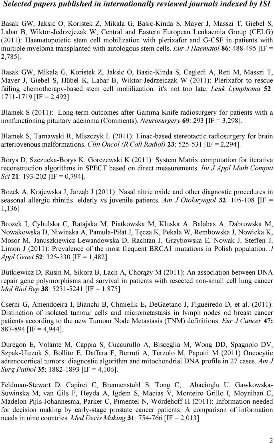 Eur J Haematol 86: 488-495 [IF = 2,785].