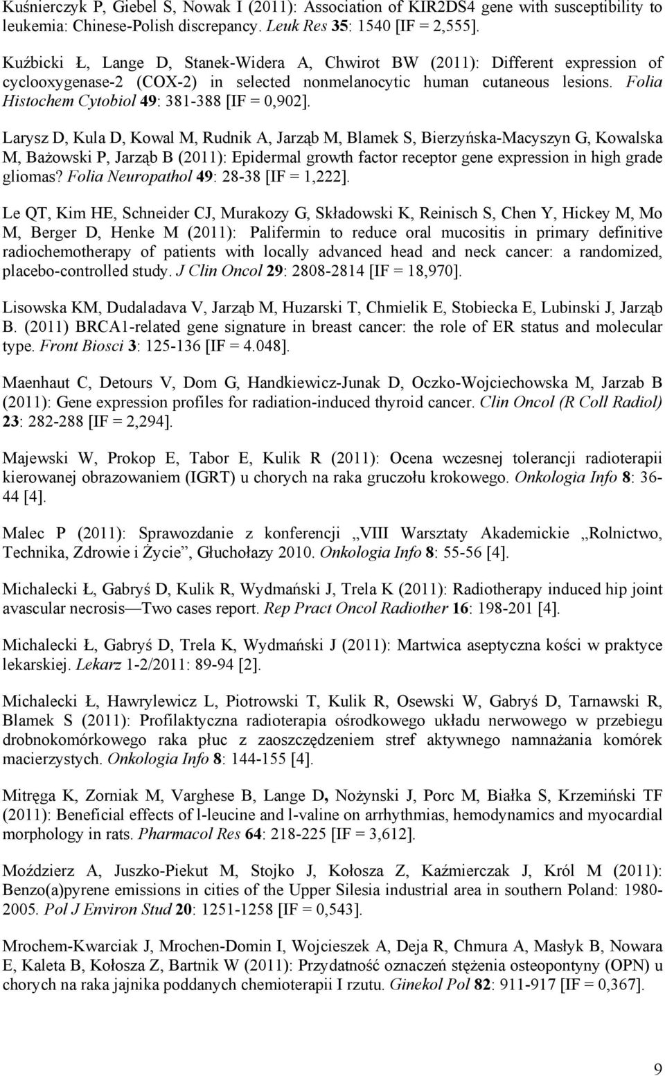 Folia Histochem Cytobiol 49: 381-388 [IF = 0,902].