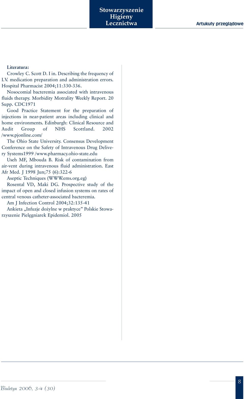 CDC1971 Good Practice Statement for the preparation of injections in near-patient areas including clinical and home environments. Edinburgh: Clinical Resource and Audit Group of NHS Scottland.