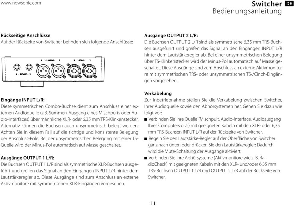 Alternativ können die Buchsen auch unsymmetrisch belegt werden: Achten Sie in diesem Fall auf die richtige und konsistente Belegung der Anschluss-Pole.