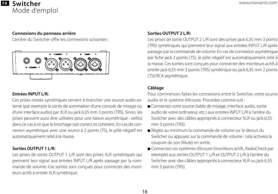 Sinon, les prises peuvent aussi tre utilisées pour une liaison asymétrique : veillez dans ce cas ce que le brochage soit correct et cohérent.