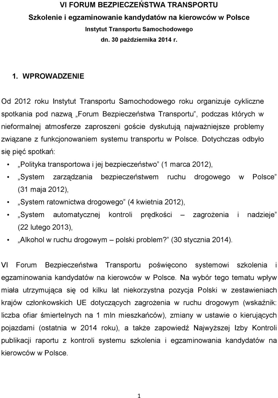 dyskutują najważniejsze problemy związane z funkcjonowaniem systemu transportu w Polsce.