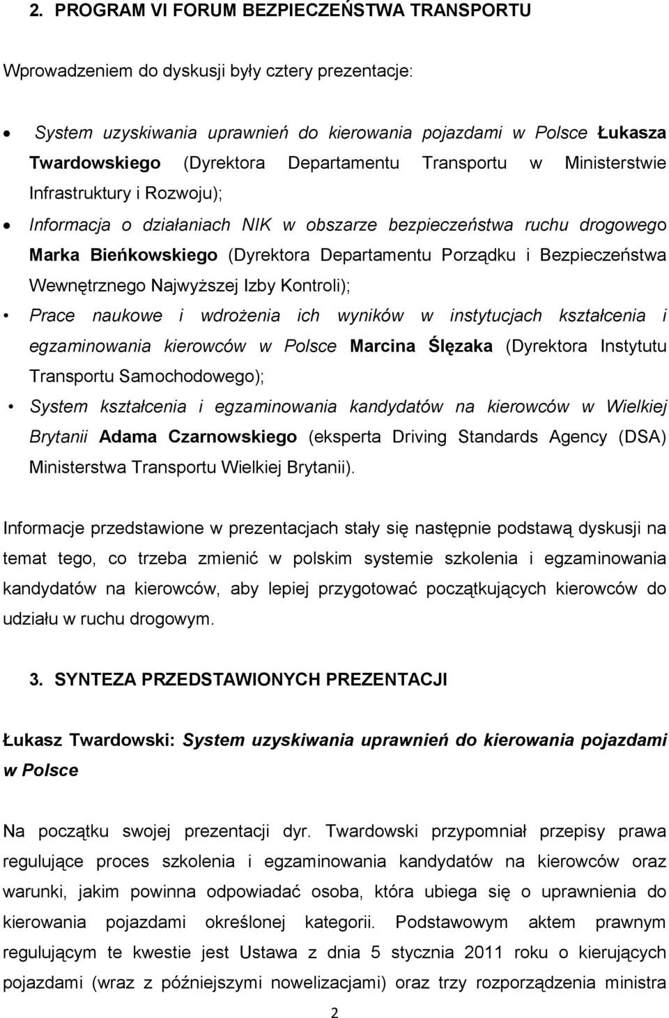 Bezpieczeństwa Wewnętrznego Najwyższej Izby Kontroli); Prace naukowe i wdrożenia ich wyników w instytucjach kształcenia i egzaminowania kierowców w Polsce Marcina Ślęzaka (Dyrektora Instytutu