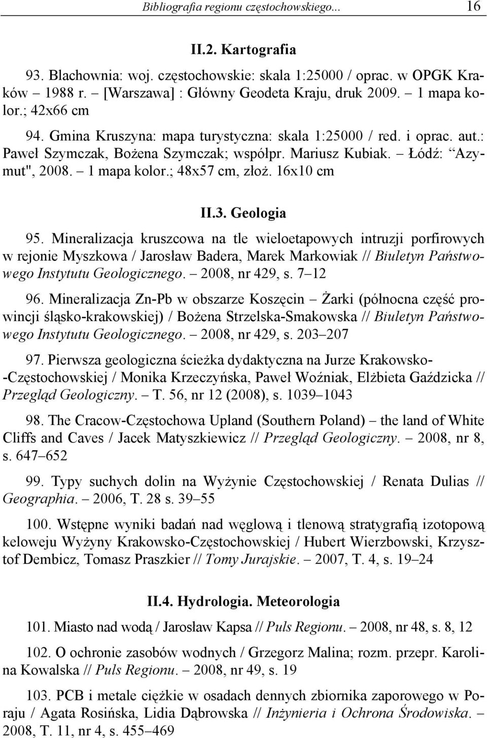 ; 48x57 cm, złoż. 16x10 cm II.3. Geologia 95.