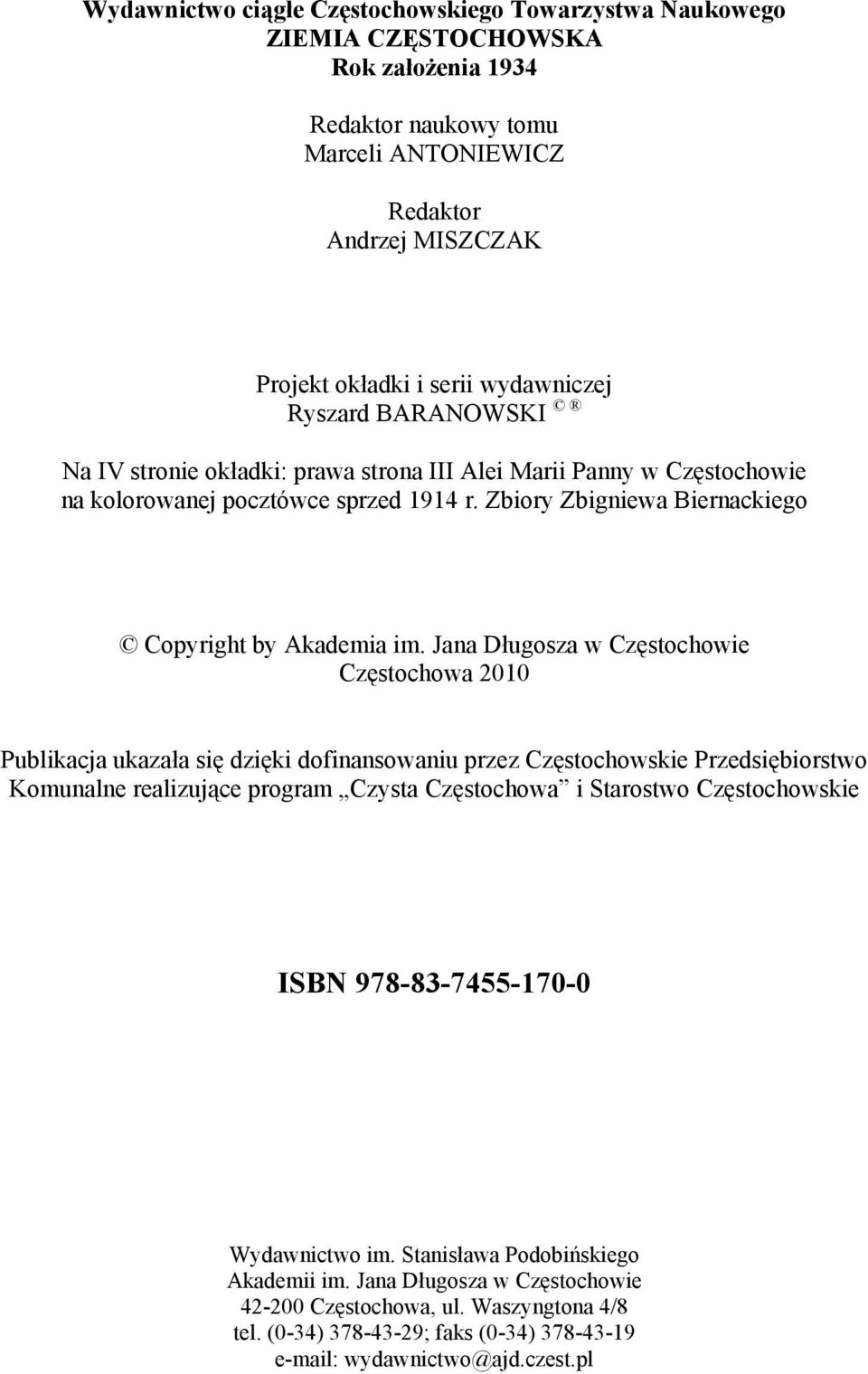 Jana Długosza w Częstochowie Częstochowa 2010 Publikacja ukazała się dzięki dofinansowaniu przez Częstochowskie Przedsiębiorstwo Komunalne realizujące program Czysta Częstochowa i Starostwo